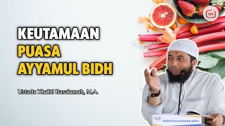 Keutamaan Puasa Ayyamul Bidh  Ustadz Khalid Basalamah MA [upl. by Weisler]