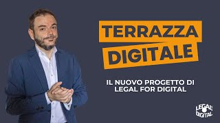 Terrazza Digitale  Il nuovo progetto di Legal for Digital [upl. by Owena88]