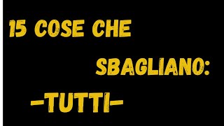 15 Cose Comuni che Sbagliano Tutti i Giorni con Consigli Pratici per Correggerle [upl. by Dinnie]