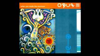 Opus III feat Kirsty Hawkshaw  when you made the mountain Album Mix 1994 [upl. by Adidnere]