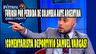 SAMUEL VARGAS COMENTARISTA DEPORTVIO DE COLOMBIA POR ELIMINACION DE COLOMBIA DE SEMIFINAL [upl. by Nilekcaj]