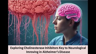 Exploring Cholinesterase Inhibitors Key to Neurological Imroving in Alzheimer’s Disease [upl. by Dlanod651]