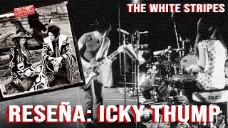 ICKY THUMP  The White Stripes  Reseña  Análisis  Crítica [upl. by Yroffej]