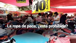 ¿La ropa de paca está prohibida por Cofepris  En tianguis se encuentra ropa en muy buen estado [upl. by Acinorehs]