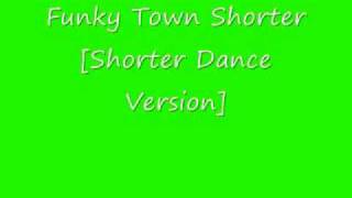 Funky Town Shorter [upl. by Nahsez]