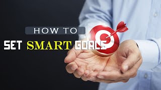 How to Set SMART Goals to Help You Succeed [upl. by Orelee]