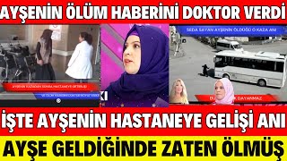 SEDA SAYAN AYŞENİN KAZADAN SONRA HASTANEYE GETİRİLİŞİ VE DOKTORUN AYŞENİN ÖLÜM HABERİNİ BÖYLE VERMİŞ [upl. by Haym]