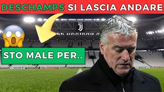 NOTIZIE JUVENTUS  Deschamps si lascia andare sulla situazione  ECCO LE SUE PAROLE  JUVE OGGI [upl. by Ahsinawt121]