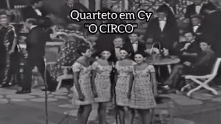 QUARTETO EM CY 🎶 O CIRCO 1967 quotHDquot [upl. by Sharla563]