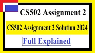 CS502 Assignment 2  CS502 Assignment 2 Solution 2024  CS502 Assignment 2 Solution Spring 2024 [upl. by Jewett]