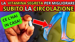 La VITAMINA NUMERO 1 per eliminare la cattiva CIRCOLAZIONE di gambe e piedi [upl. by Nylime]