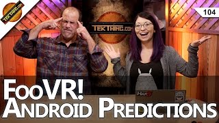 2017 CES VR amp Android Predictions FooVR Break Comcasts 1TB Data Cap Fix Your Passwords [upl. by Yrellav]