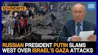 Russian President Putin Slams West Over Israel’s Gaza Attacks  Dawn News English [upl. by Aphra87]