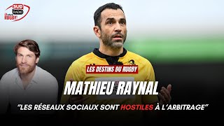 Mathieu Raynal  quotLes réseaux sociaux sont hostiles à larbitrage du rugbyquot [upl. by Travus748]