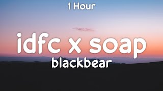 1 Hour  blackbear  idfc x soap One Hour Version [upl. by Nairret718]