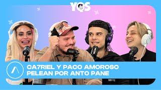 YOQUESE  CA7RIEL Y PACO AMOROSO PELEAN POR ANTO PANE  PROGRAMA 47 [upl. by Anaicilef]