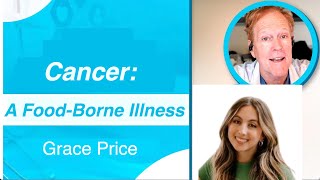 Is Cancer a FoodBorne Illness with Grace Price [upl. by Yarahs237]