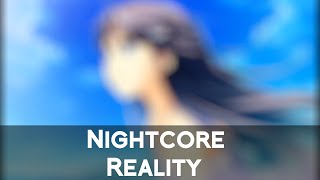 ► Nightcore  Reality 【Lyrics】 [upl. by Theadora]