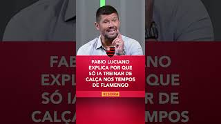 quotO FLAMENGO NÃO PODE SER SÓ O DAS 16H NO MARACANÃquot Fabio Luciano revela por que treinava de calça [upl. by Hakeem]