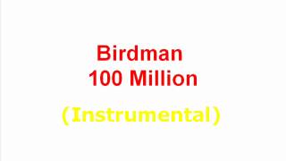 Birdman  100 million Instrumental [upl. by Dottie]