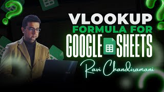 quotMastering VLOOKUP in Google Sheets with Ravi Chandaramani 📊💡  Spreadsheet Mastery Seriesquot [upl. by Kakalina]