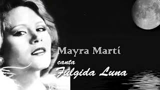 quotFúlgida Lunaquot Canta Mayra Martí [upl. by Fredkin502]