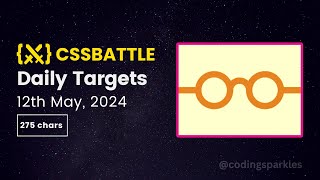 CSS Battle Daily Targets  12th May 2024  Solution [upl. by Ytte]