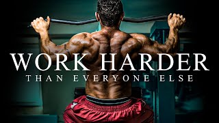 WORK HARDER THAN EVERYONE ELSE  Best Gym Training Motivation [upl. by Ribaj53]