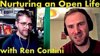 Nurturing an Open Life with Ren Contini [upl. by Ellenehc57]