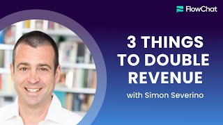 3 Things To DOUBLE Revenue in 90 Days feat Simon Severino [upl. by Aimac]