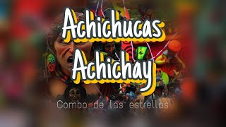 Achichucas Achichay  Combo de las estrellas [upl. by Kissel621]