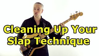 Cleaning Up Your Slap Bass Technique [upl. by Atekihs]