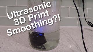 Experiment Ultrasonic Smoothing of 3D Prints [upl. by Anees848]