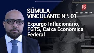 Expurgo Inflacionário FGTS Caixa Econômica Federal Súmula Vinculante nº01 [upl. by Zadack]