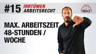 Arbeitsrecht Irrtümer 15  Eine 48StundenWoche ist die maximale Arbeitszeit  Betriebsrat Video [upl. by Spohr]