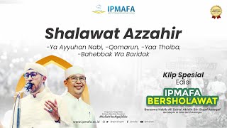 IPMAFA BERSHOLAWAT  AZZAHIR Ya Ayyuhan Nabi  Qomarun  Yaa Thoiba  Bahebbak Wa Baridak [upl. by Donoghue]