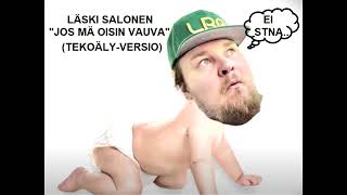 Läski Salonen  Jos Mä Oisin Vauva Tekoälyversio [upl. by Solita718]