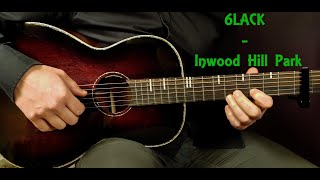 How to play 6LACK  INWOOD HILL PARK WishWednesday Acoustic Guitar Lesson  Tutorial [upl. by Foote]