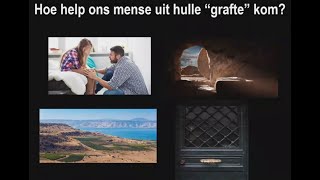 Hoe help ons mense uit hulle quotgraftequot kom [upl. by Solim]