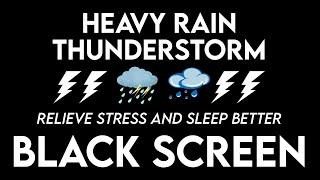 Relieve Stress And Sleep Better With Heavy Rain amp Thunderstorm  Rain For Relaxation BLACK SCREEN 1 [upl. by Adaline]