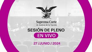 Sesión del Pleno de la SCJN 27 junio 2024 [upl. by Simmie684]