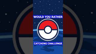 Pokémon Go Would You Rather Catch Pokemon [upl. by Roosnam]