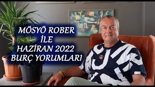 Burç Yorumları Haziran 2022 Mösyö Rober Yorumladı [upl. by Larret]