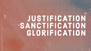 Justification Sanctification Glorification [upl. by Lomaj562]