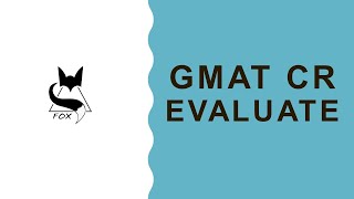 LESSON 5 GMAT CRITICAL REASONING  EVALUATE [upl. by Yessydo228]