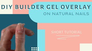 Builder Gel Overlay on Natural Nails  DIY Nail Tutorial [upl. by Laro]