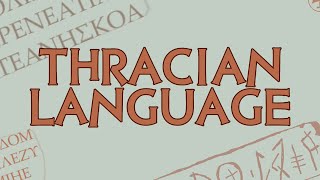 Thracian Language amp The History of Thracology  Тракийски език  Limba tracă [upl. by Arron28]