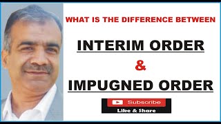 Difference Between Interim Order amp Impugned Order [upl. by Arsi]