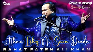 Athra Ishq Ni Saon Denda  Complete Version  Rahat Fateh Ali Khan  Qawwali  HiTech Music [upl. by Ilojna944]