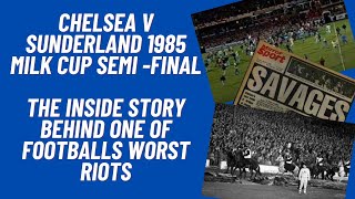 Chelsea v Sunderland 1985 Milk Cup Semi Final The Inside Story Behind One Of Footballs Worst Riots [upl. by Tansy]